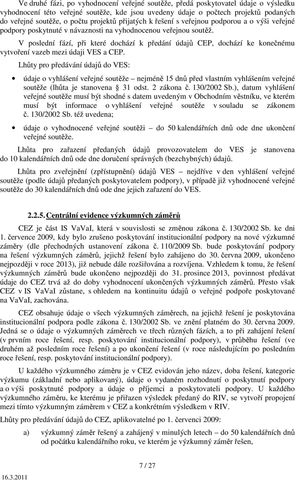 V poslední fází, při které dochází k předání údajů CEP, dochází ke konečnému vytvoření vazeb mezi údaji VES a CEP.