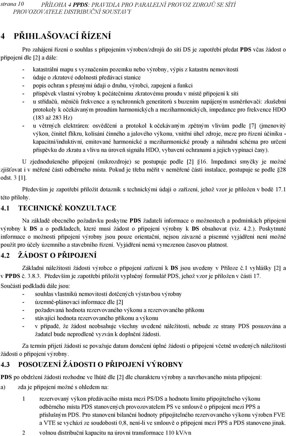 výrobci, zapojení a funkci - příspěvek vlastní výrobny k počátečnímu zkratovému proudu v místě připojení k síti - u střídačů, měničů frekvence a synchronních generátorů s buzením napájeným