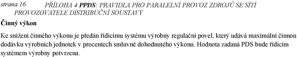povel, který udává maximální činnou dodávku výrobních jednotek v procentech