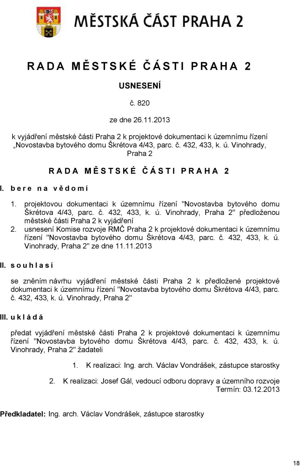 usnesení Komise rozvoje RMČ Praha 2 k projektové dokumentaci k územnímu řízení "Novostavba bytového domu Škrétova 4/43, parc. č. 432, 433, k. ú. Vinohrady, Praha 2" ze dne 11.11.2013 II.