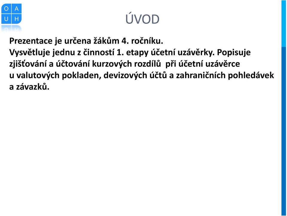 Popisuje zjišťování a účtování kurzových rozdílů při účetní