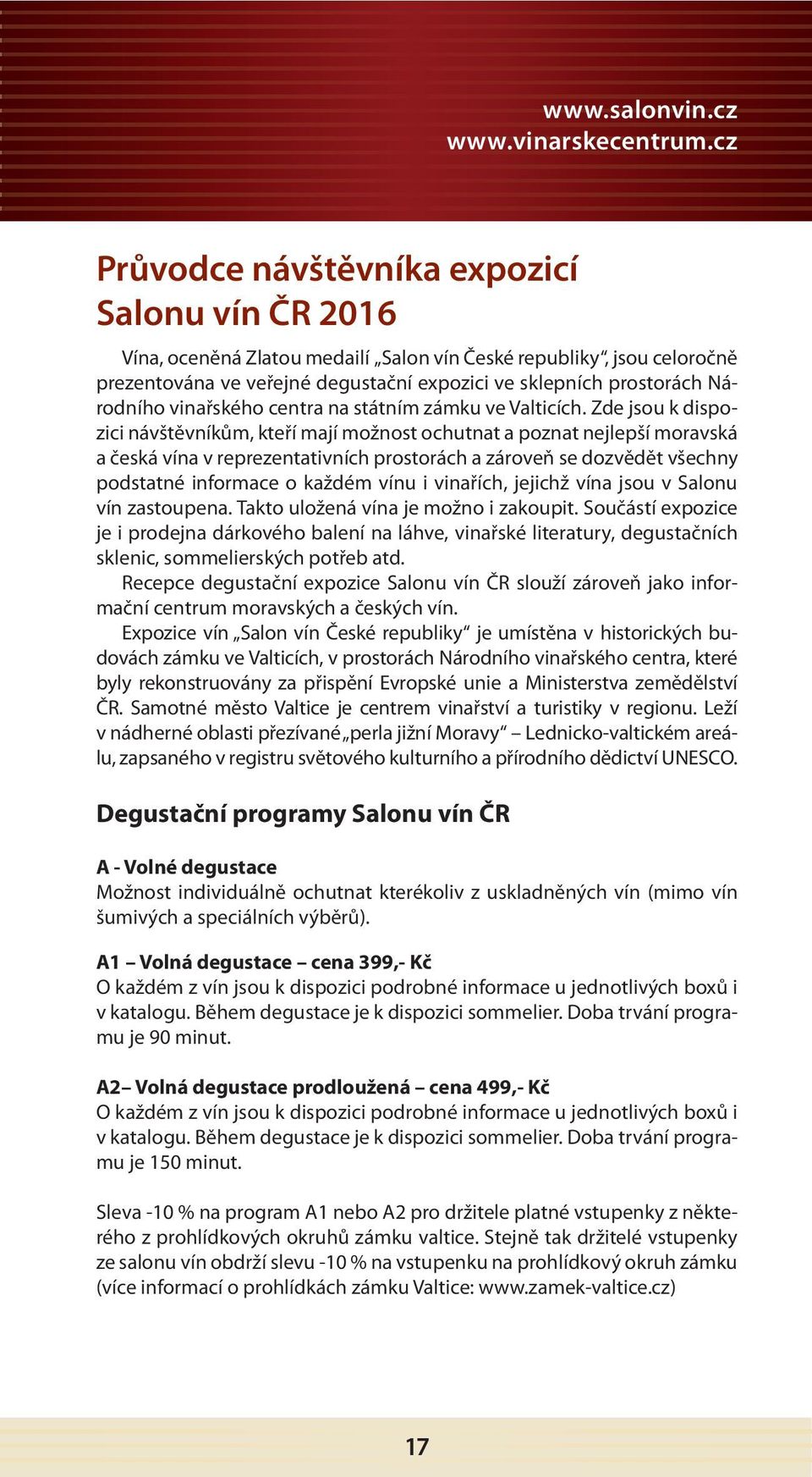 Národního vinařského centra na státním zámku ve Valticích.
