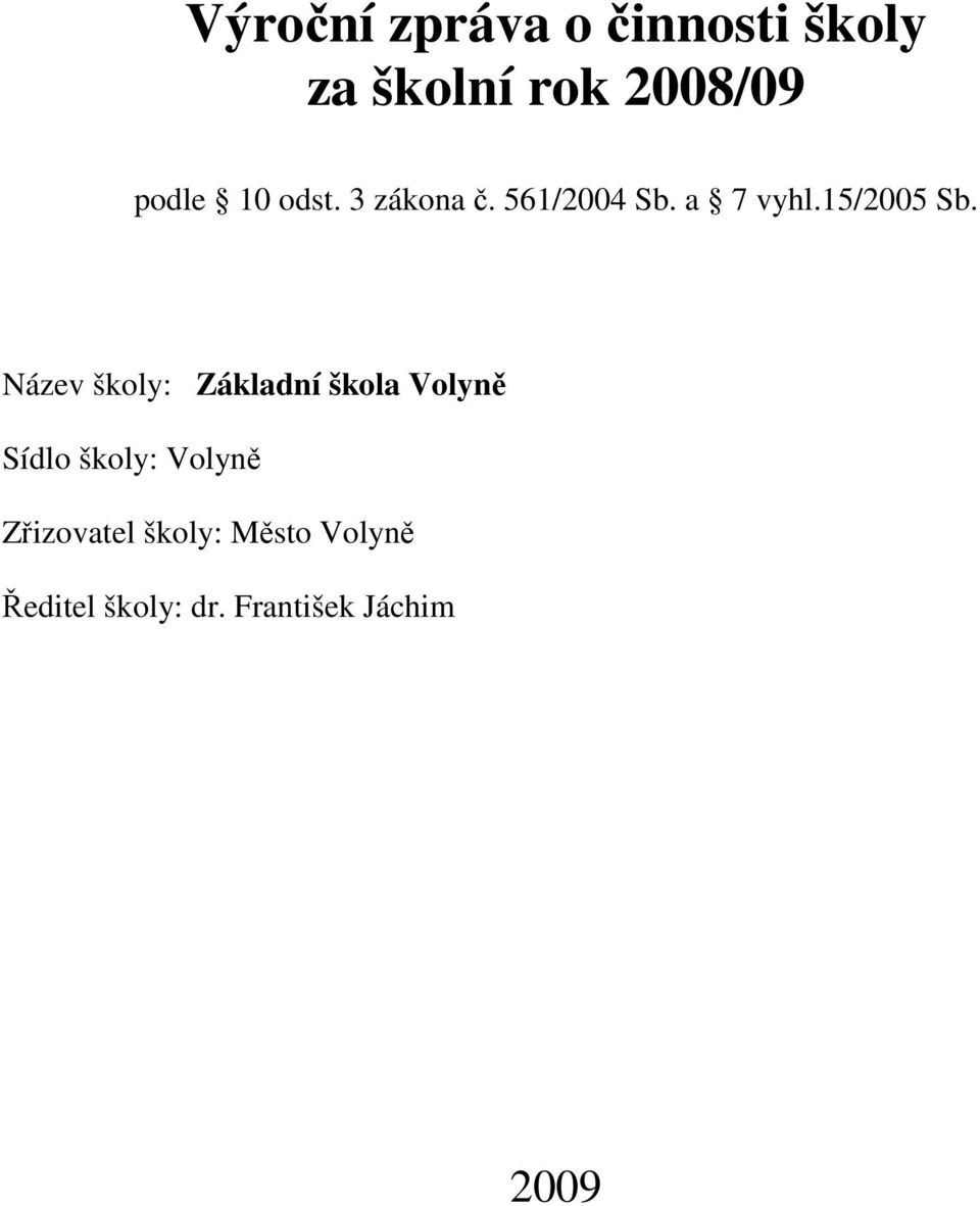 Název školy: Základní škola Volyně Sídlo školy: Volyně