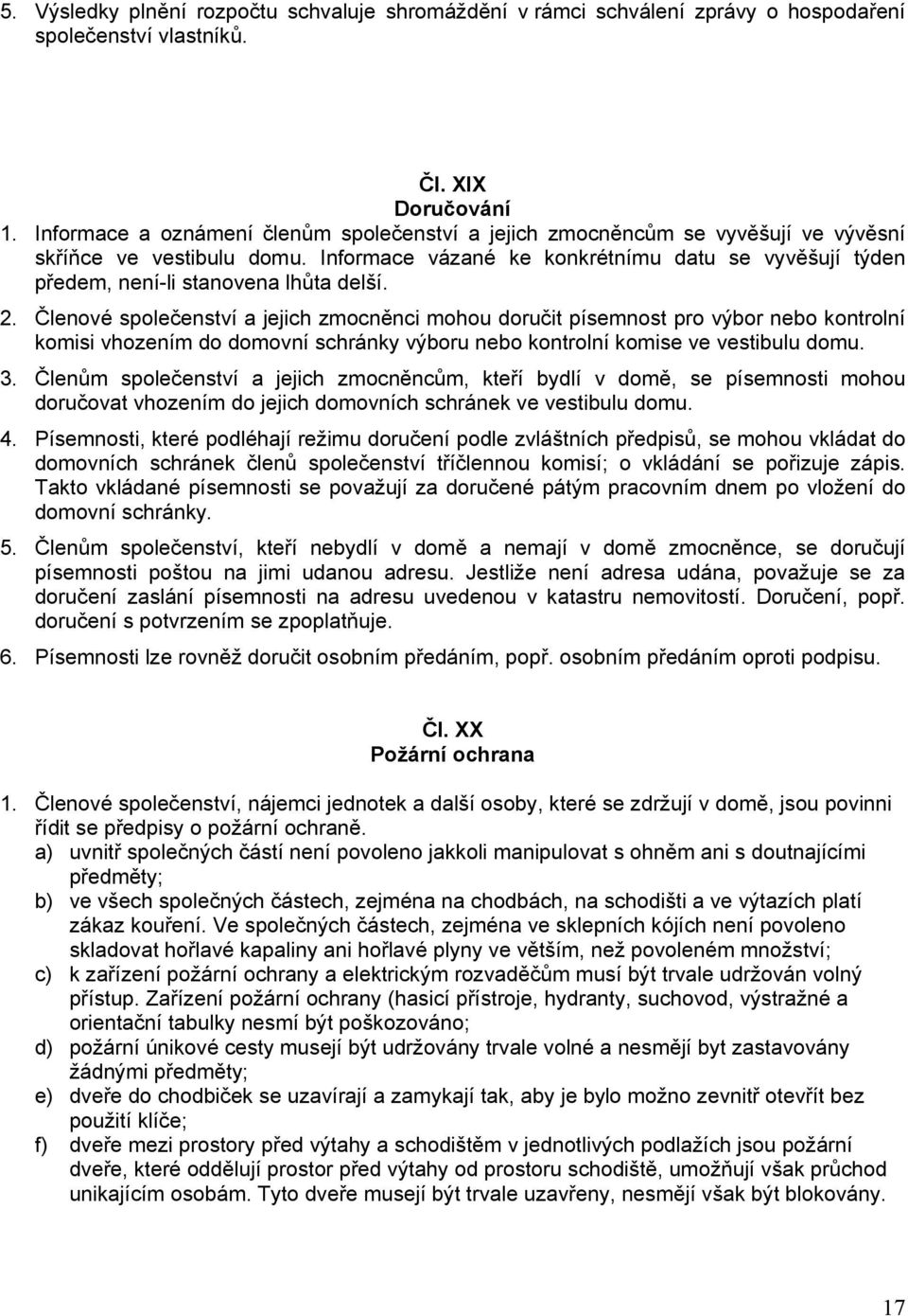 Informace vázané ke konkrétnímu datu se vyvěšují týden předem, není-li stanovena lhůta delší. 2.