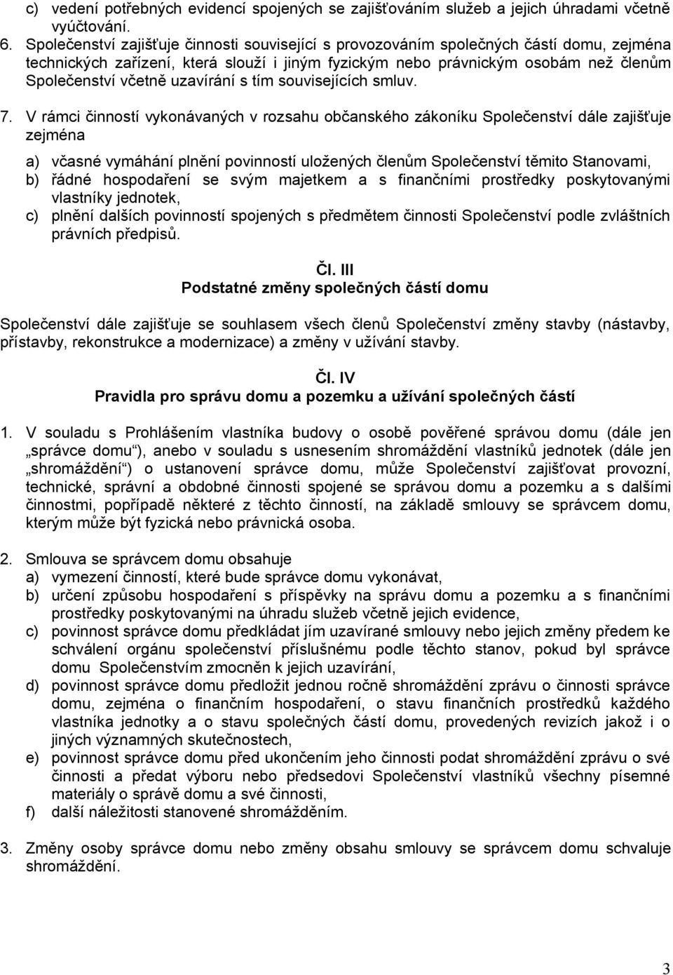 uzavírání s tím souvisejících smluv. 7.