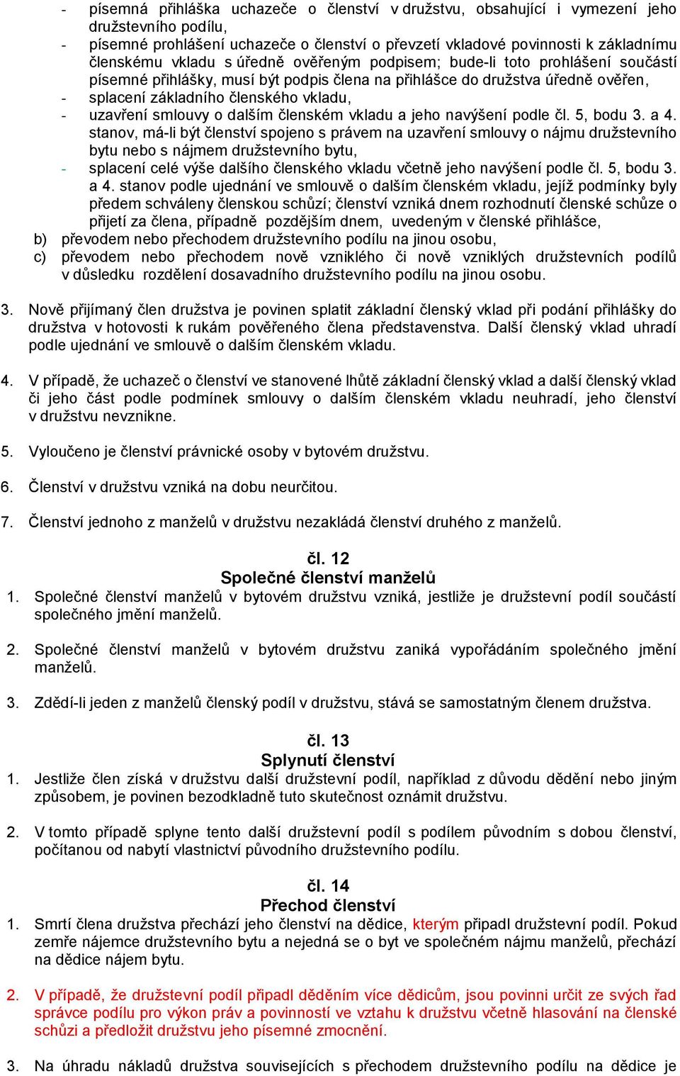 smlouvy o dalším členském vkladu a jeho navýšení podle čl. 5, bodu 3. a 4.