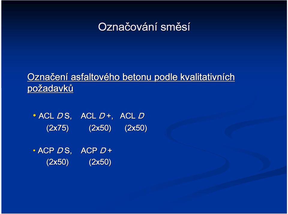 požadavk adavků ACL D S, ACL D +, ACL D