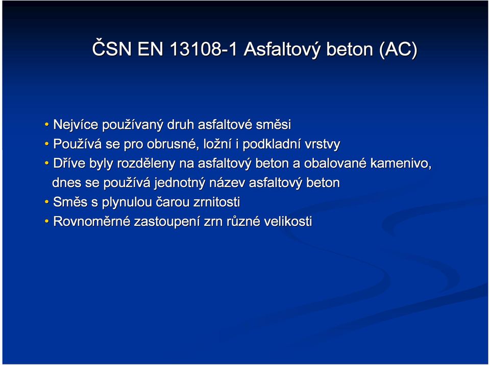 asfaltový beton a obalované kamenivo, dnes se používá jednotný název n asfaltový