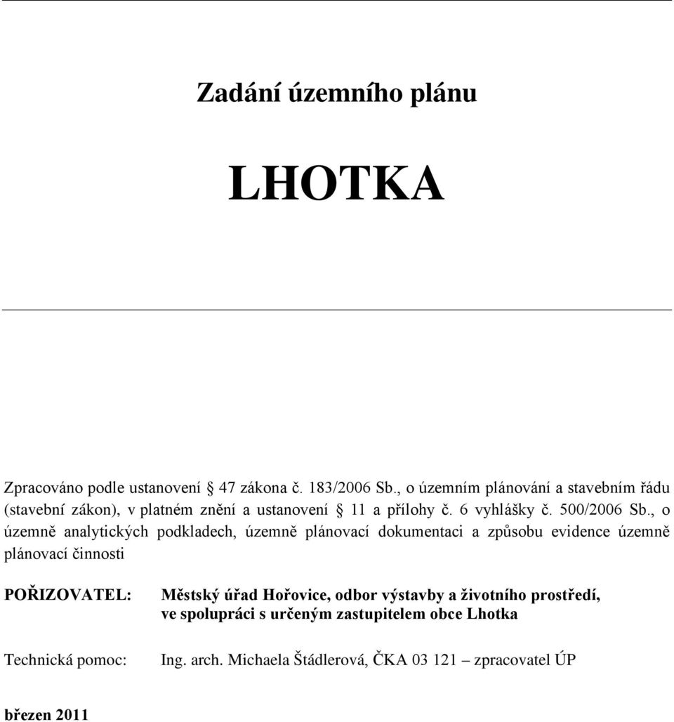 , o územně analytických podkladech, územně plánovací dokumentaci a způsobu evidence územně plánovací činnosti POŘIZOVATEL: Technická