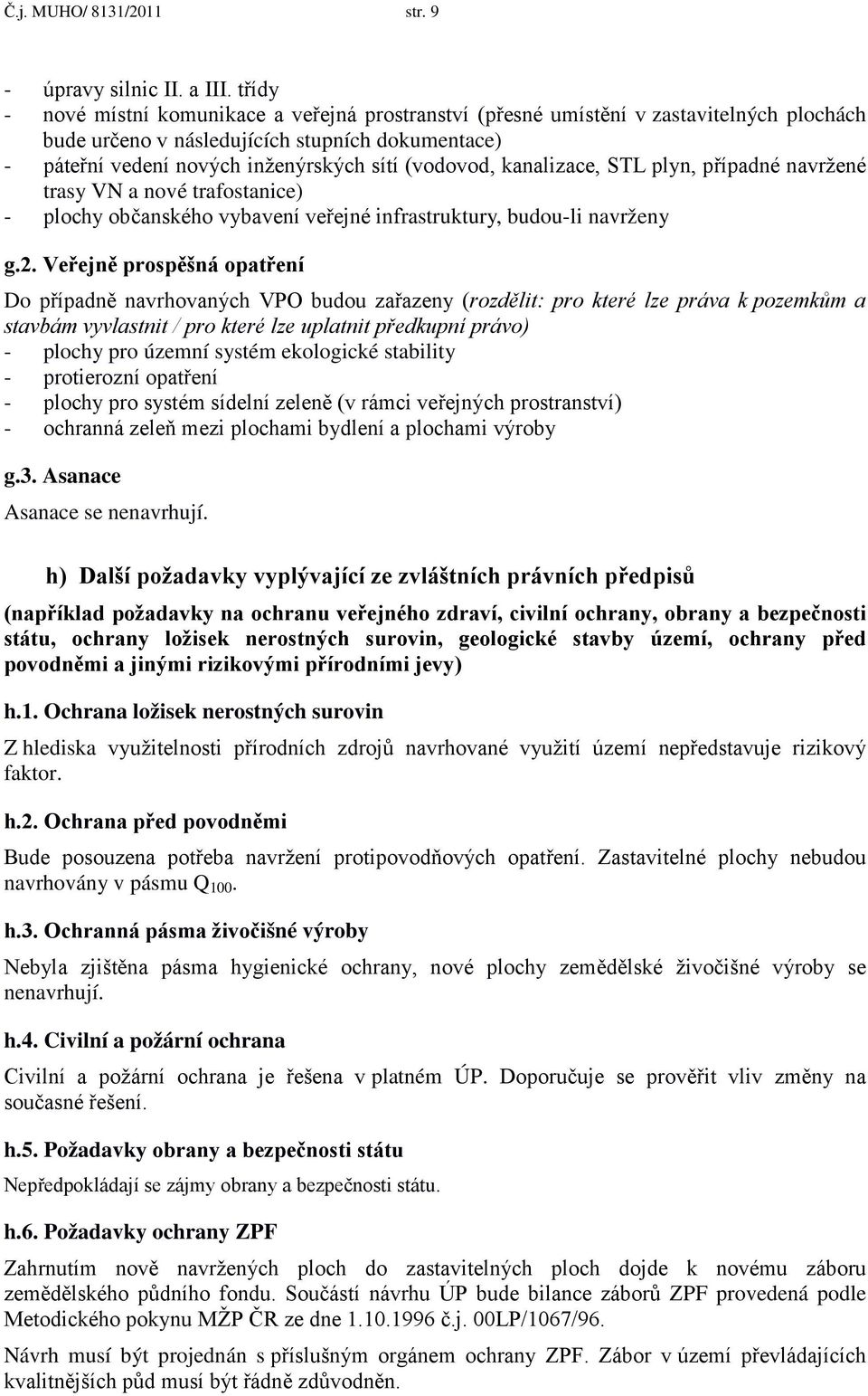 kanalizace, STL plyn, případné navržené trasy VN a nové trafostanice) - plochy občanského vybavení veřejné infrastruktury, budou-li navrženy g.2.