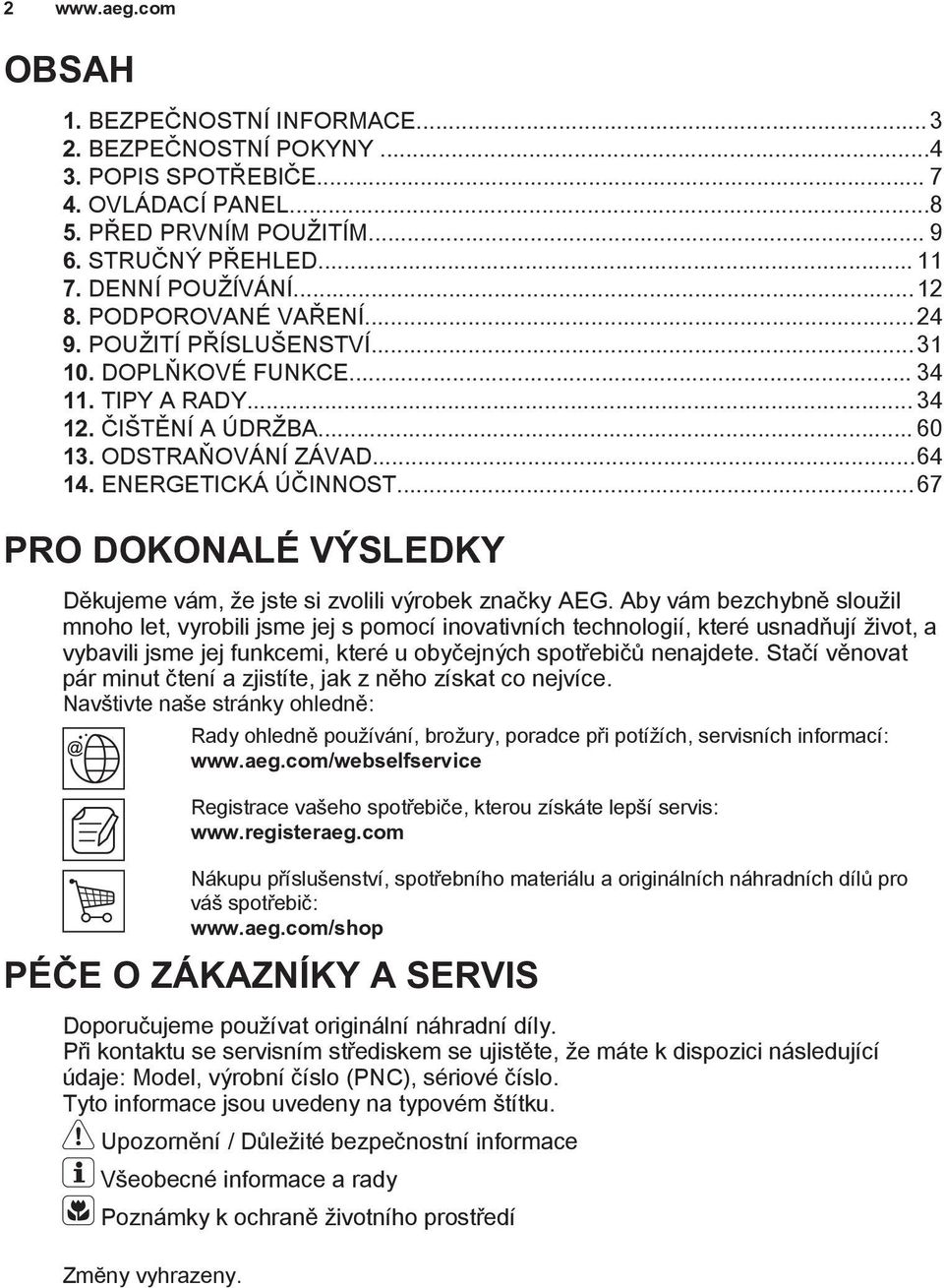 ..67 PRO DOKONALÉ VÝSLEDKY Děkujeme vám, že jste si zvolili výrobek značky AEG.