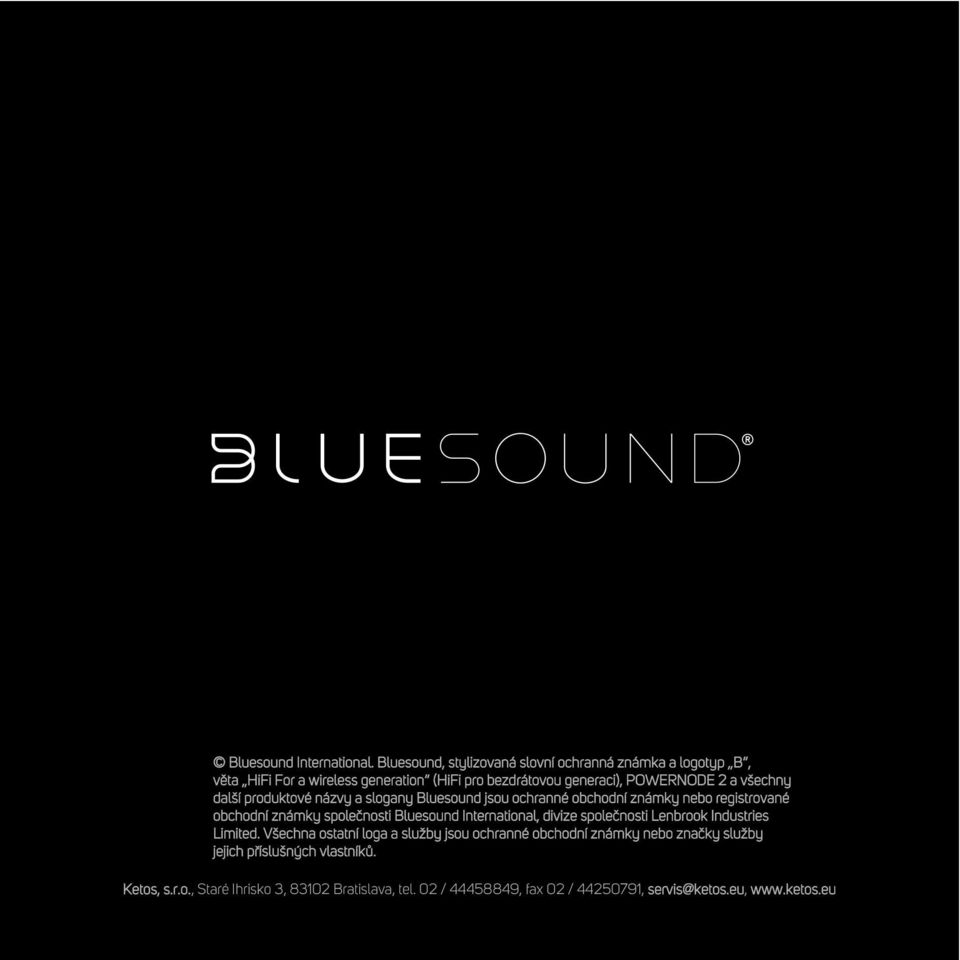 všechny další produktové názvy a slogany Bluesound jsou ochranné obchodní známky nebo registrované obchodní známky společnosti Bluesound