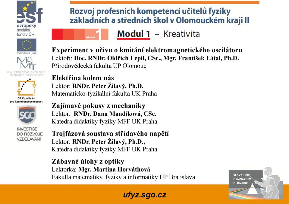 Katedra didaktiky fyziky MFF UK Praha Trojfázová soustava střídavého napětí Lektor: RNDr