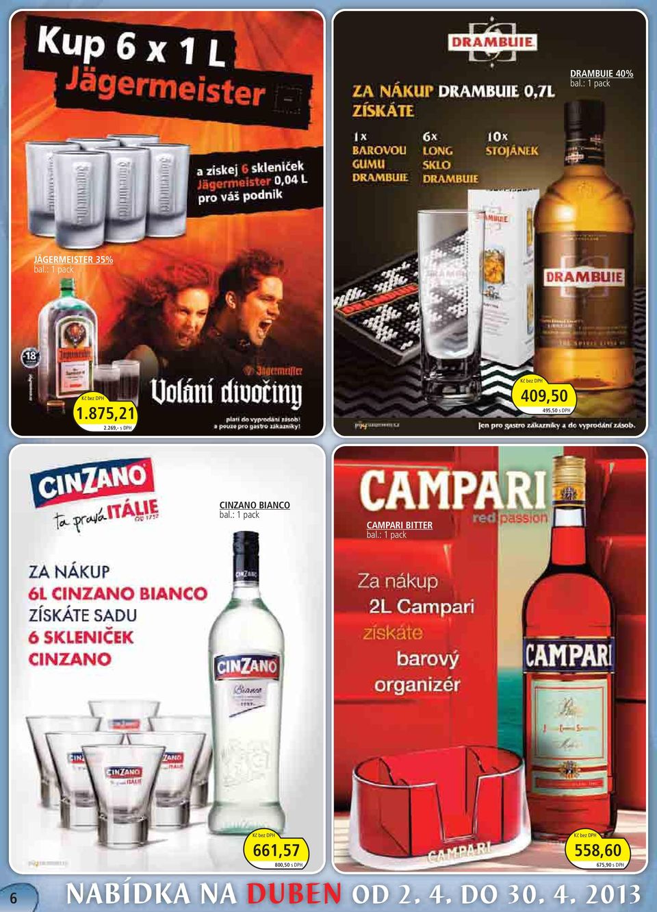 269,- s DPH 495,50 s DPH CINZANO BIANCO bal.
