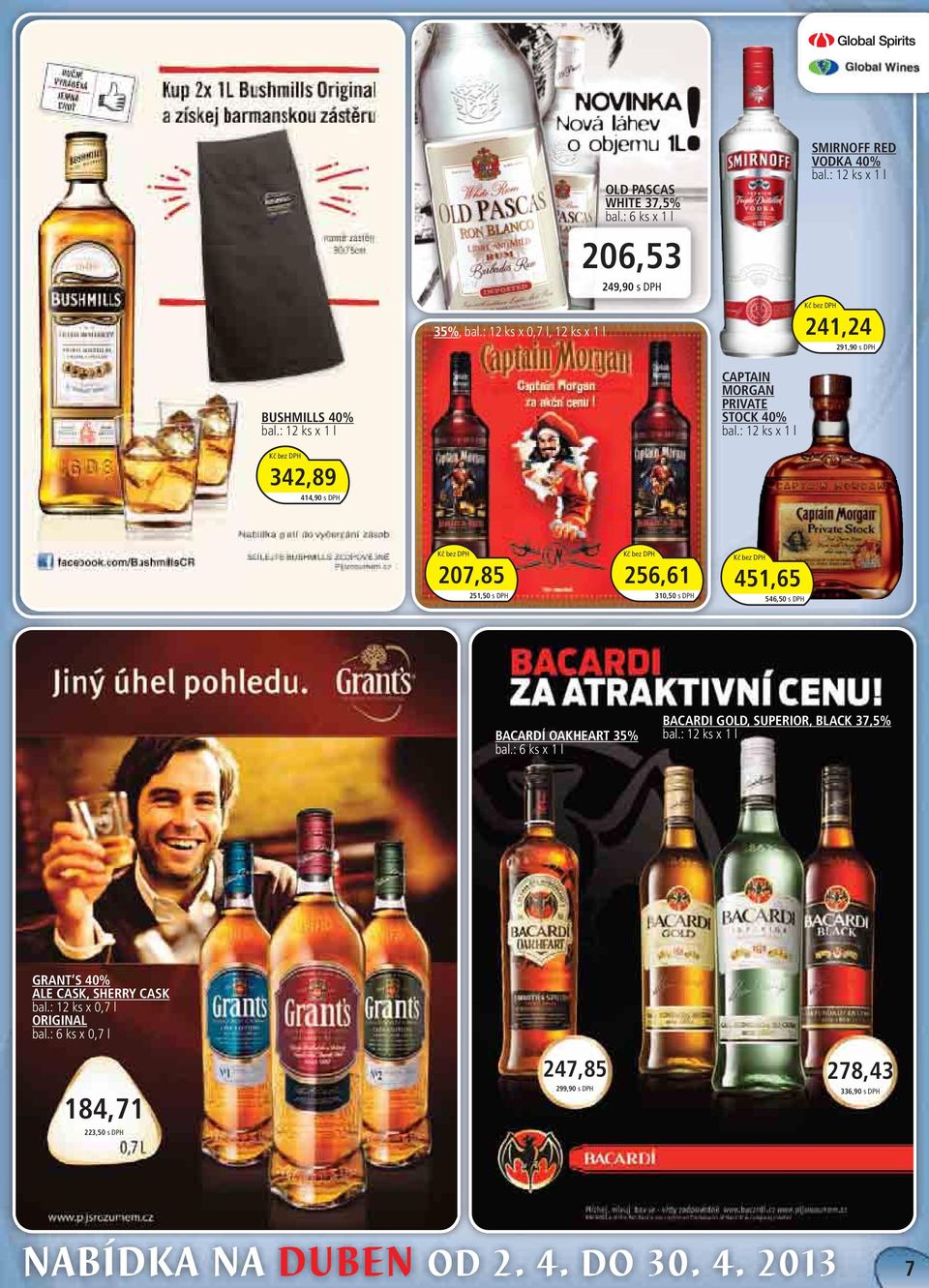 : 12 ks x 1 l 342,89 414,90 s DPH 207,85 251,50 s DPH 256,61 310,50 s DPH 451,65 546,50 s DPH BACARDÍ OAKHEART 35% bal.