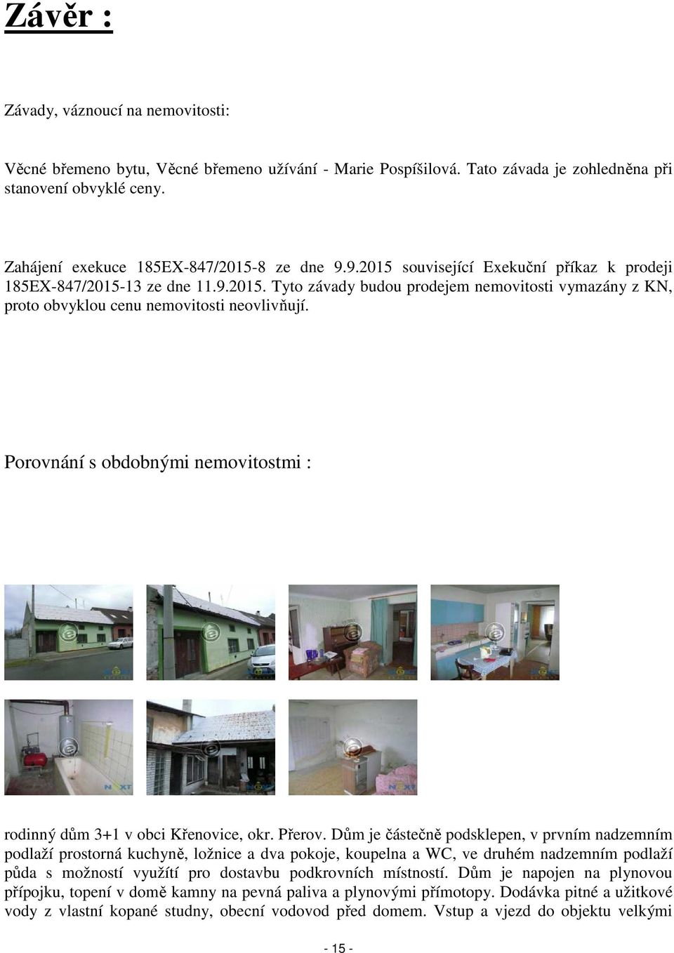 Porovnání s obdobnými nemovitostmi : rodinný dům 3+1 v obci Křenovice, okr. Přerov.