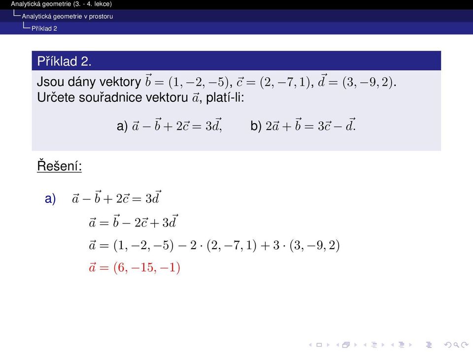 Určete souřadnice vektoru a, platí-li: a) a b + 2 c = 3 d, b) 2