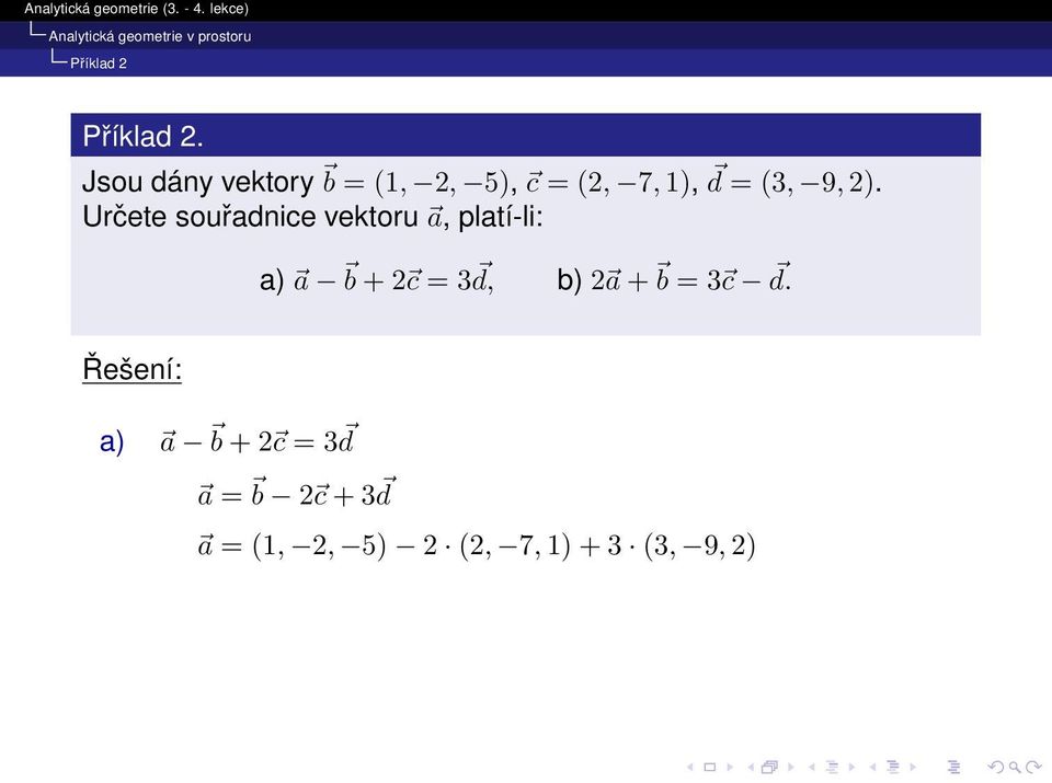 2). Určete souřadnice vektoru a, platí-li: a) a b + 2 c = 3