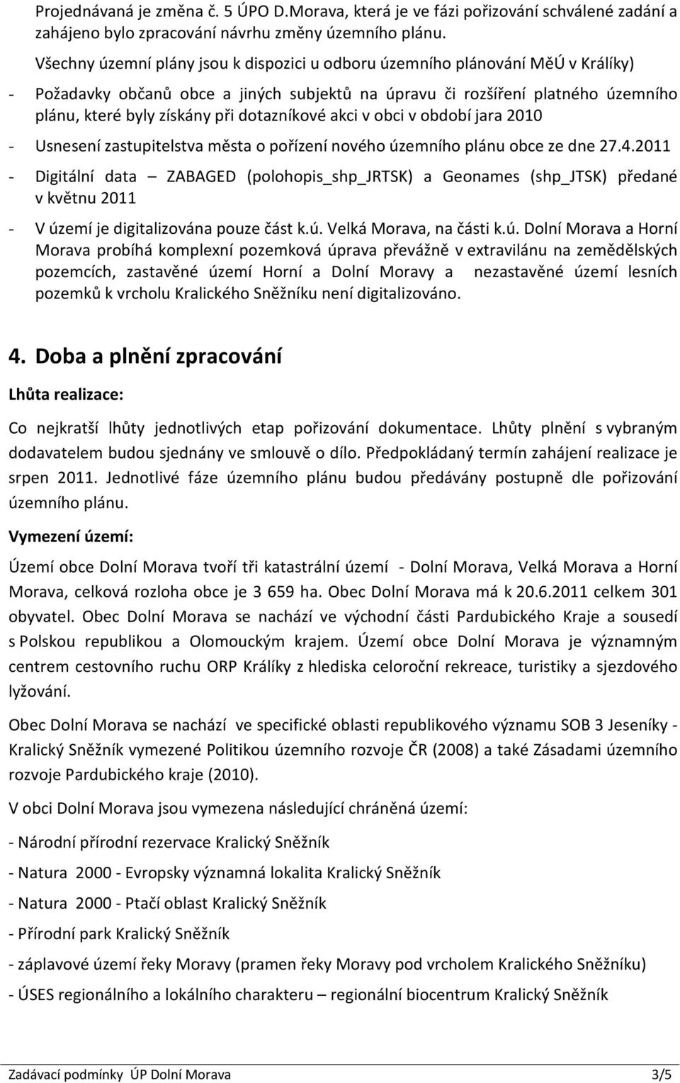 dotazníkové akci v obci v období jara 2010 - Usnesení zastupitelstva města o pořízení nového územního plánu obce ze dne 27.4.