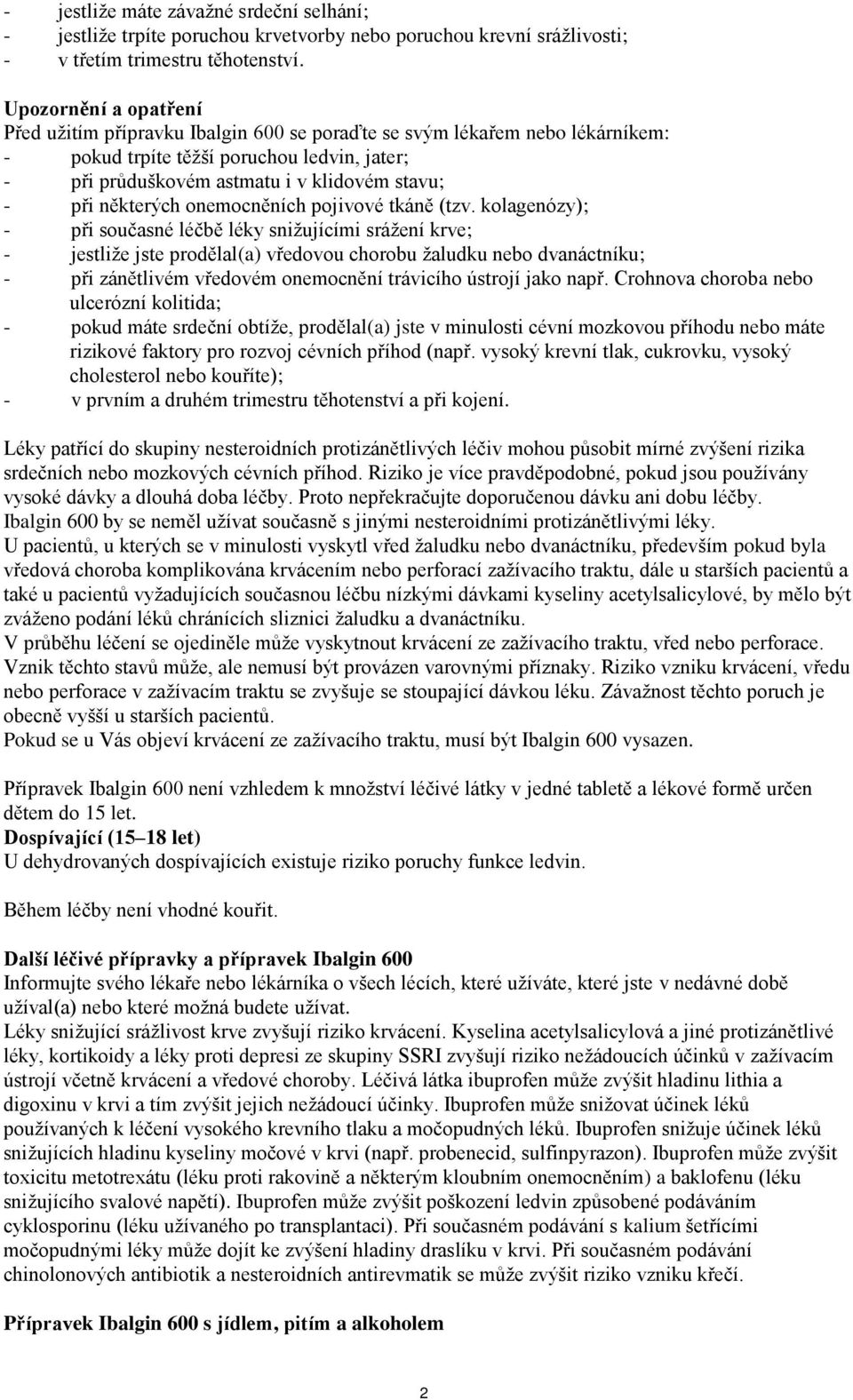 některých onemocněních pojivové tkáně (tzv.