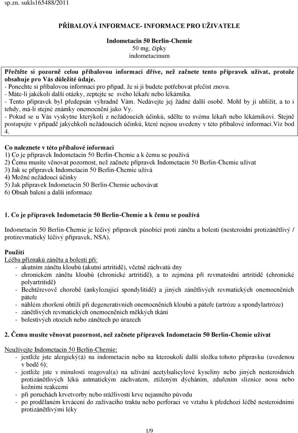 užívat, protože obsahuje pro Vás důležité údaje. - Ponechte si příbalovou informaci pro případ, že si ji budete potřebovat přečíst znovu.