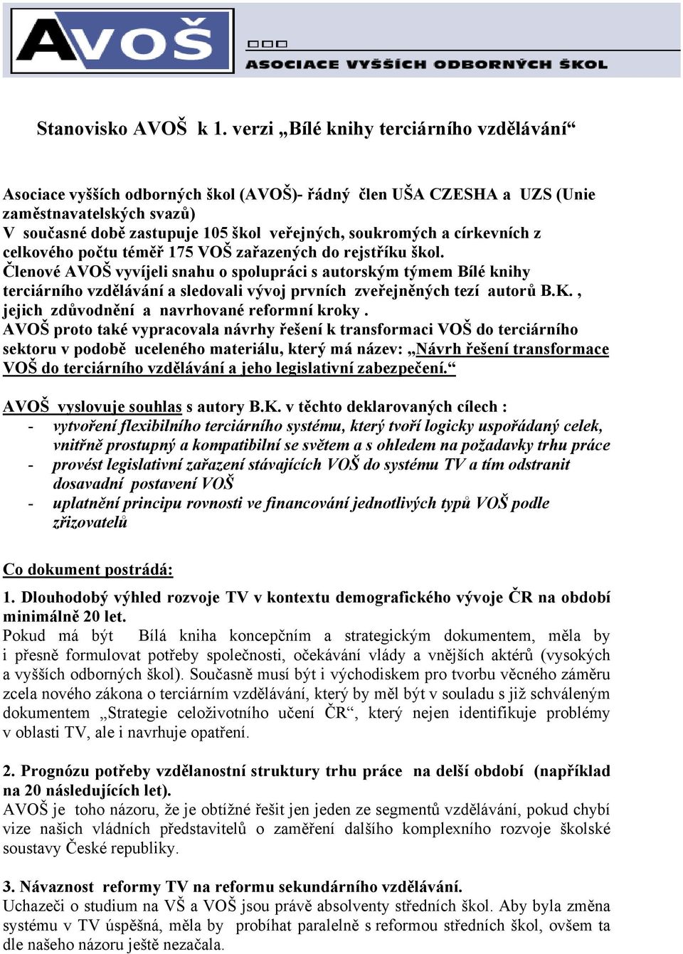 církevních z celkového počtu téměř 175 VOŠ zařazených do rejstříku škol.