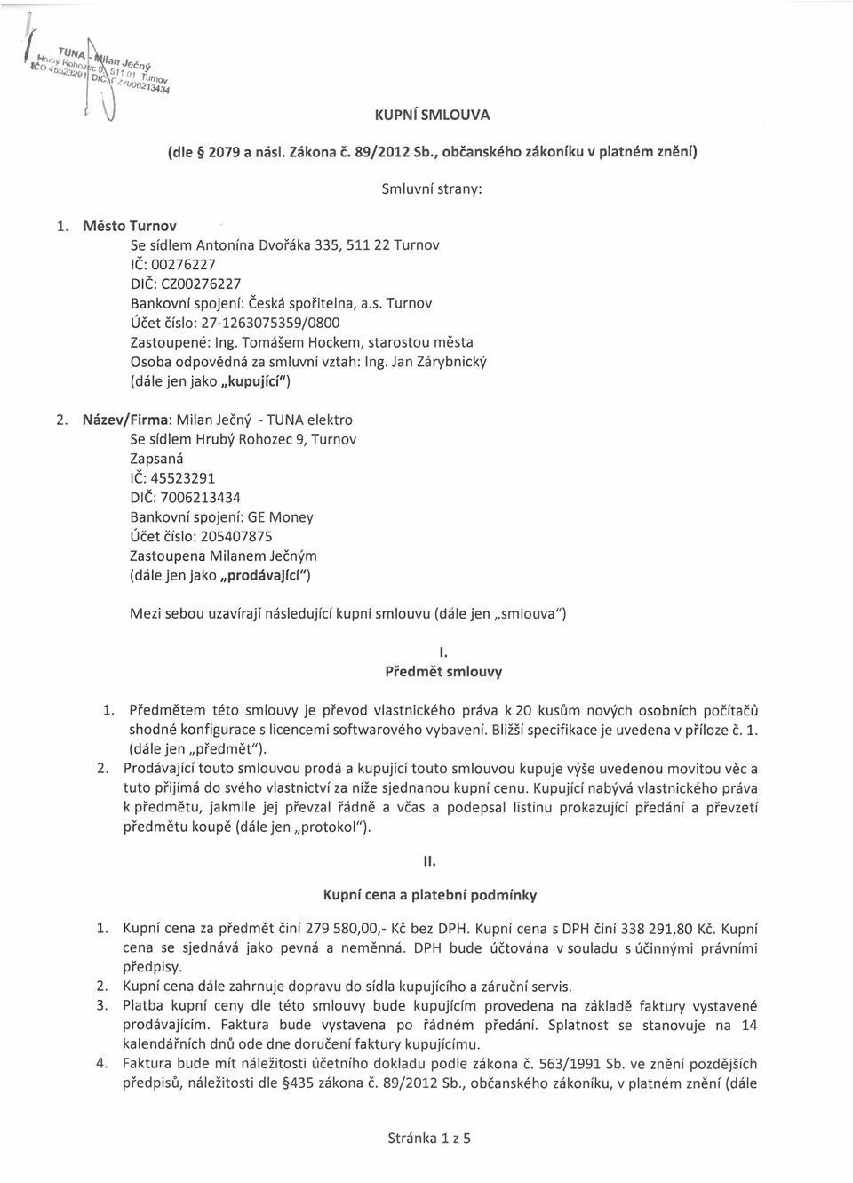 Tomášem Hockem, starostou města Osoba odpovědná za smluvní vztah: Ing. Jan Zárybnický (dále jen jako kupující") 2.