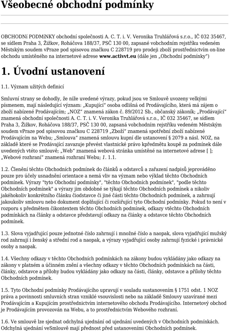 eu (dále jen Obchodní podmínky ) 1.
