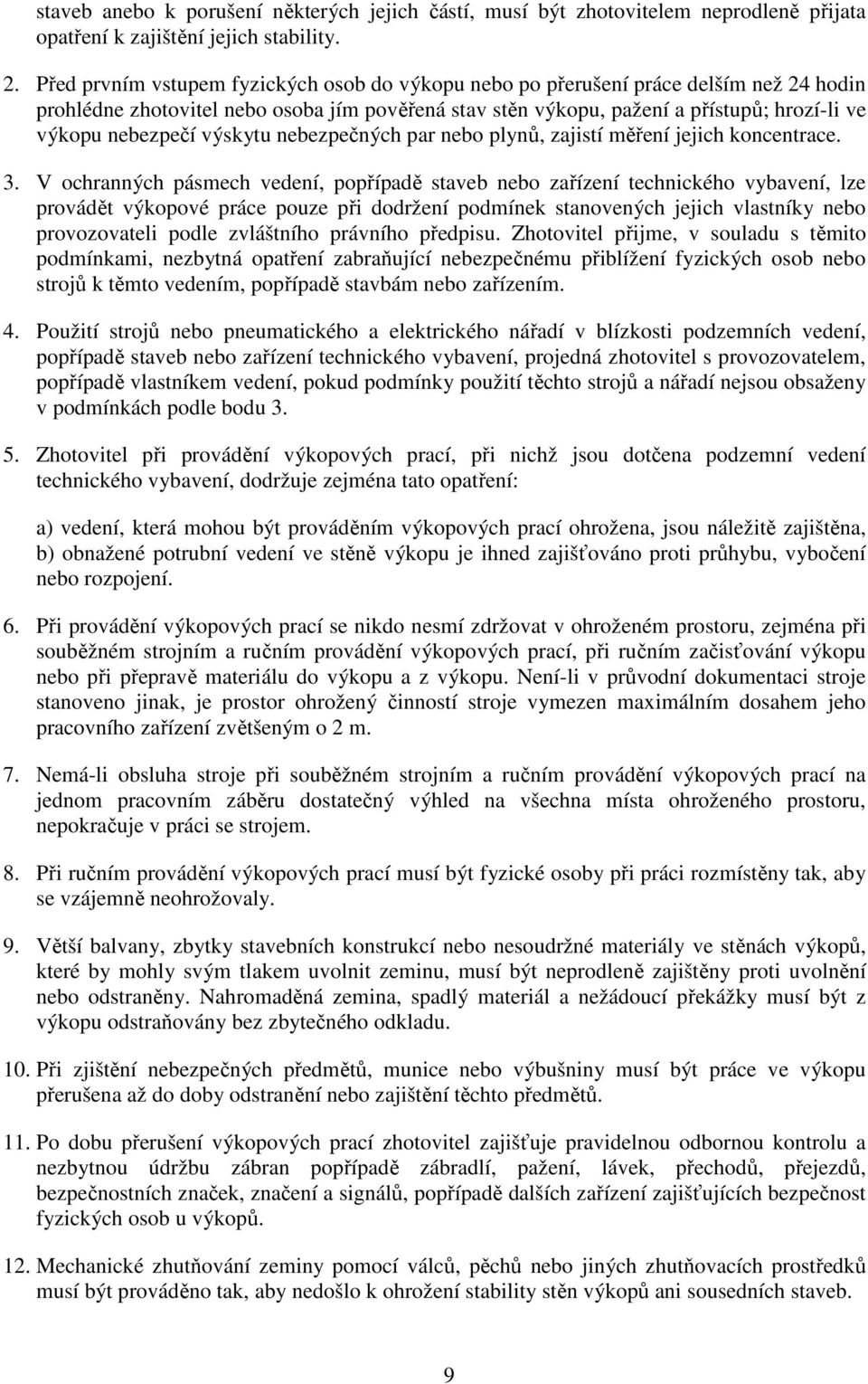 výskytu nebezpečných par nebo plynů, zajistí měření jejich koncentrace. 3.