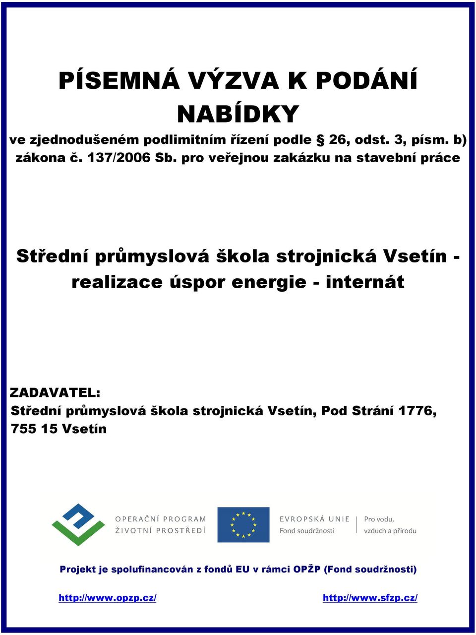 pro veřejnou zakázku na stavební práce Střední průmyslová škola strojnická Vsetín - realizace úspor energie