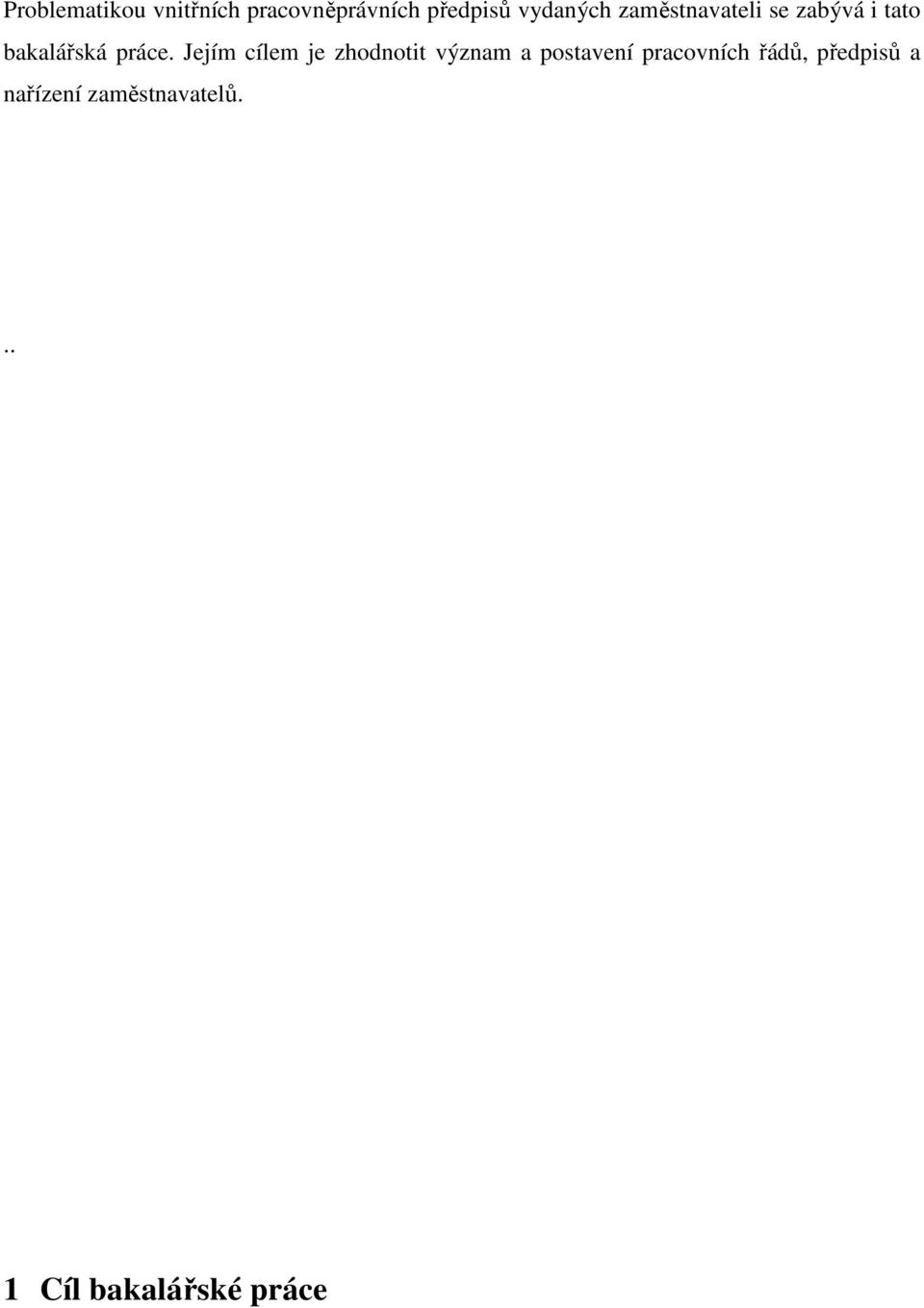 Jejím cílem je zhodnotit význam a postavení pracovních