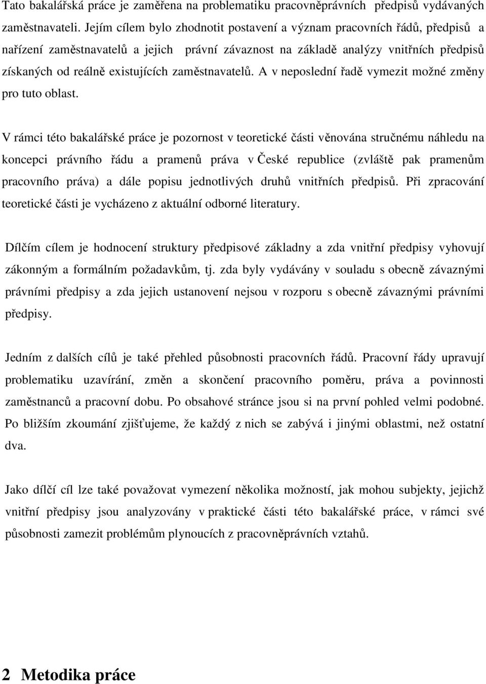 zaměstnavatelů. A v neposlední řadě vymezit možné změny pro tuto oblast.