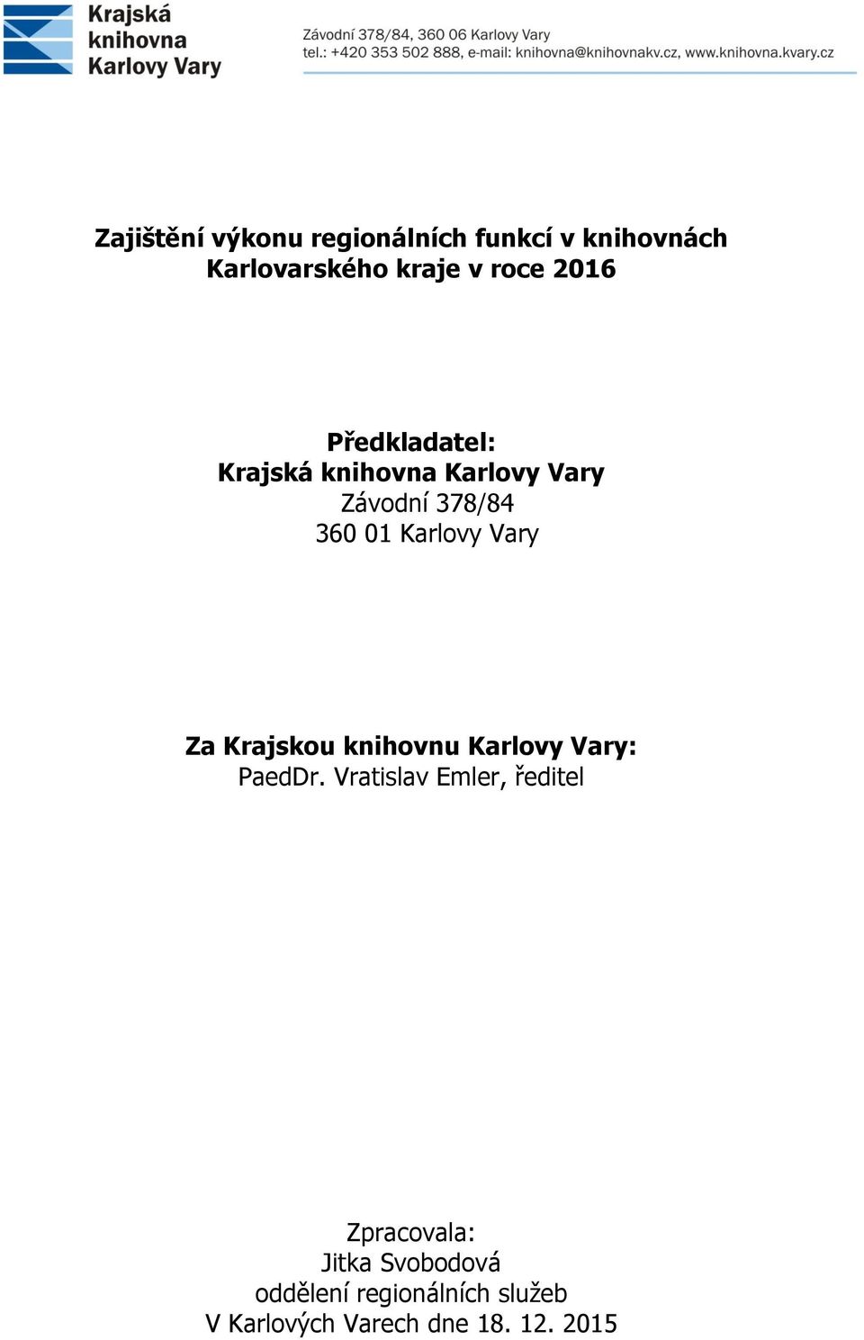 Vary Za Krajskou knihovnu Karlovy Vary: PaedDr.