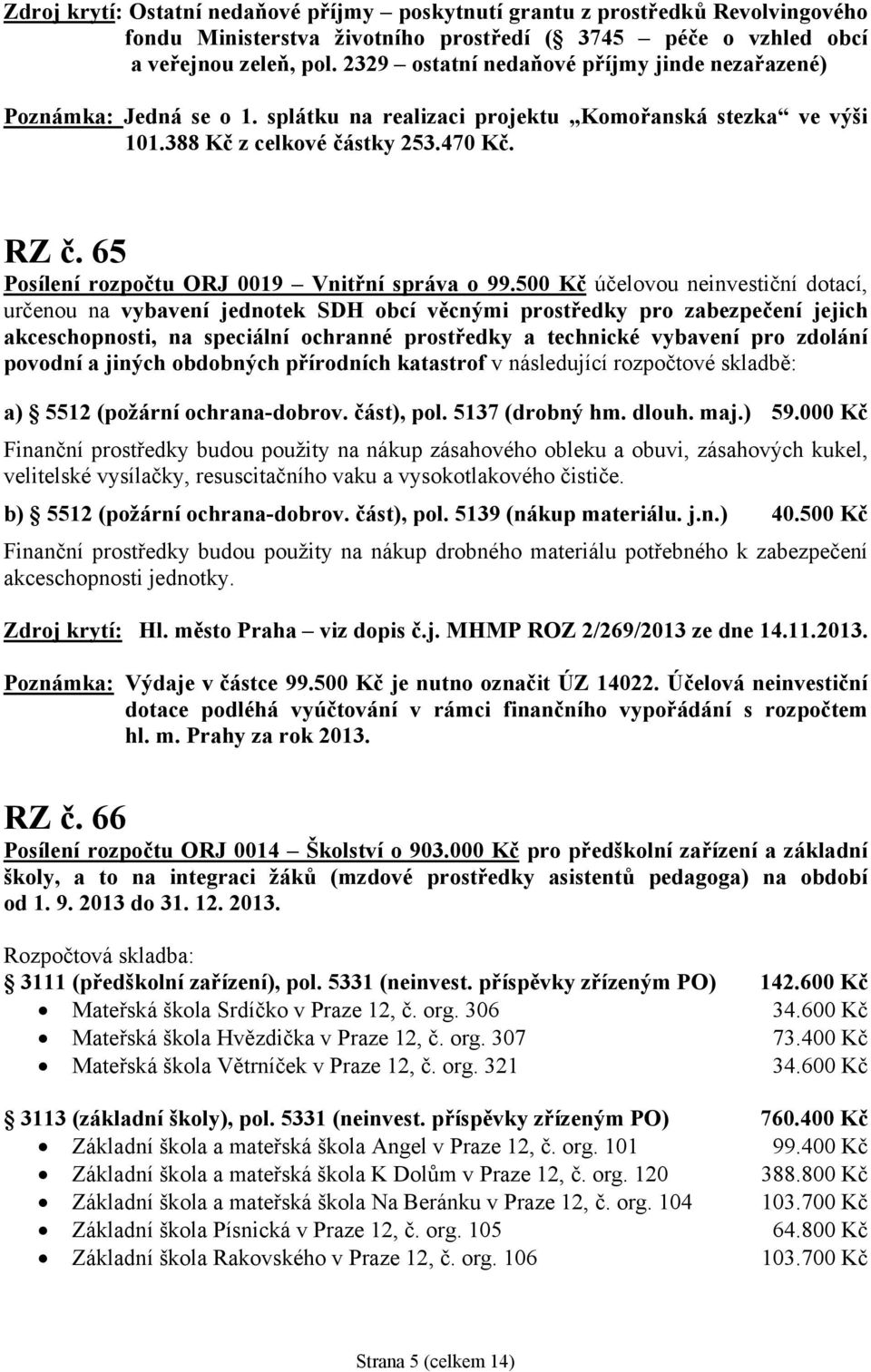 65 Posílení rozpočtu ORJ 0019 Vnitřní správa o 99.