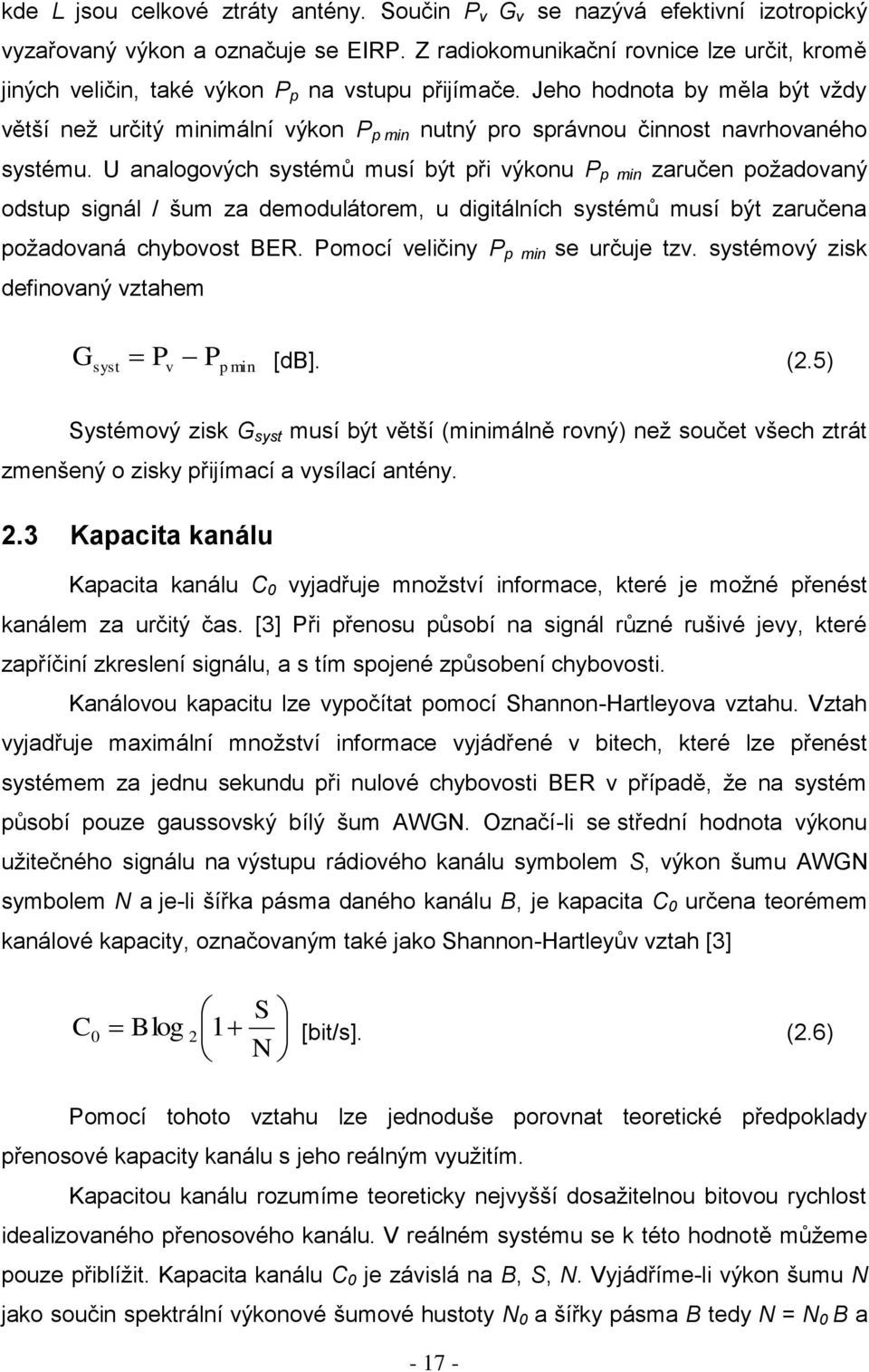 Jeho hodnota by měla být vţdy větší neţ určitý minimální výkon P p min nutný pro správnou činnost navrhovaného systému.