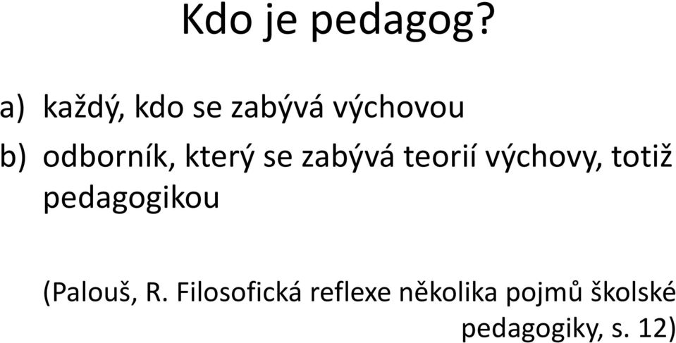 který se zabývá teorií výchovy, totiž