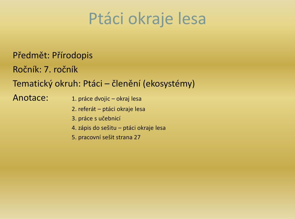 práce dvojic okraj lesa 2. referát ptáci okraje lesa 3.