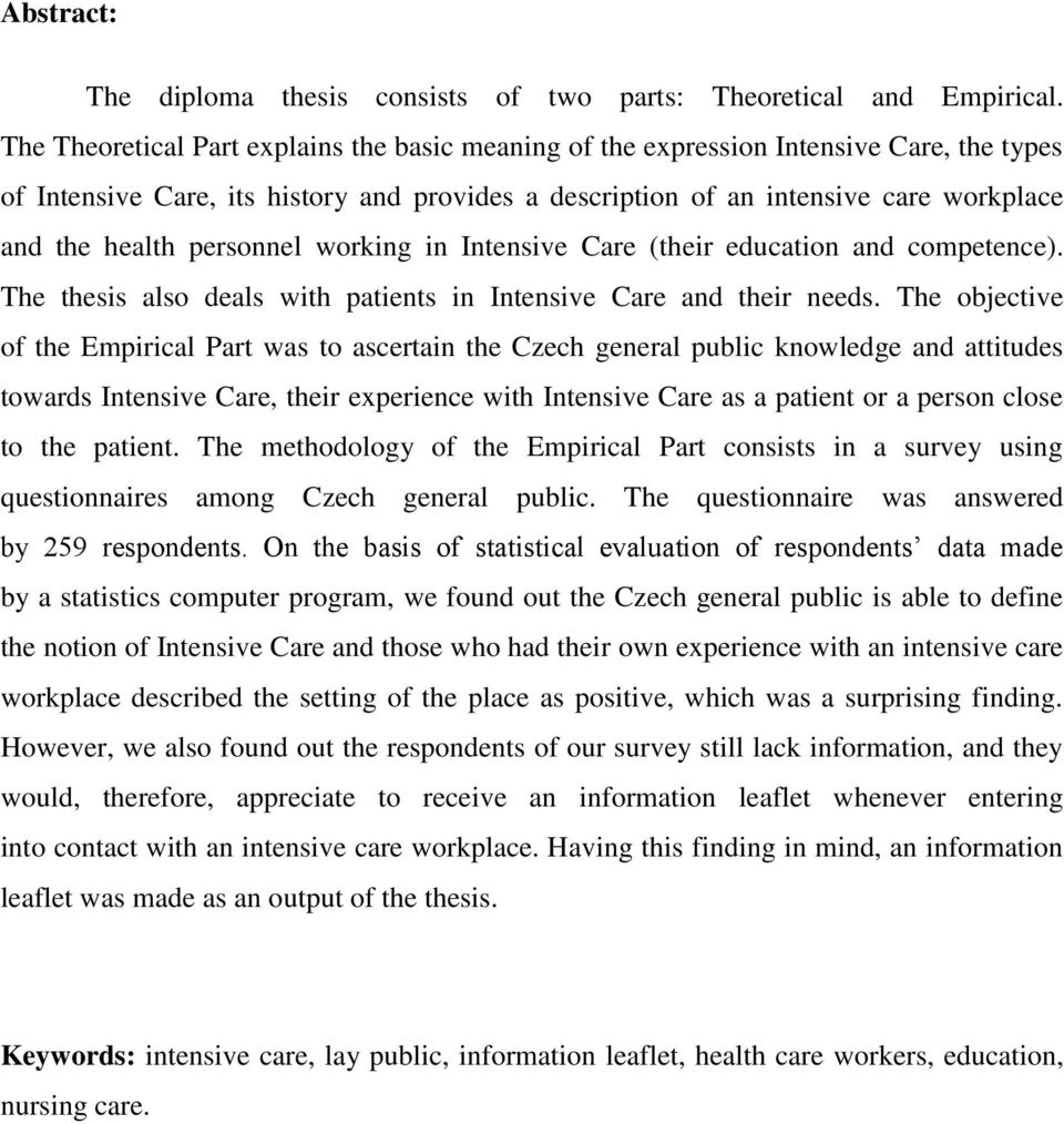 personnel working in Intensive Care (their education and competence). The thesis also deals with patients in Intensive Care and their needs.