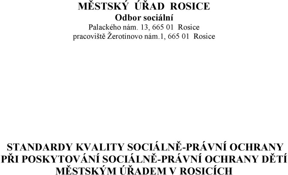 1, 665 01 Rosice STANDARDY KVALITY SOCIÁLNĚ-PRÁVNÍ