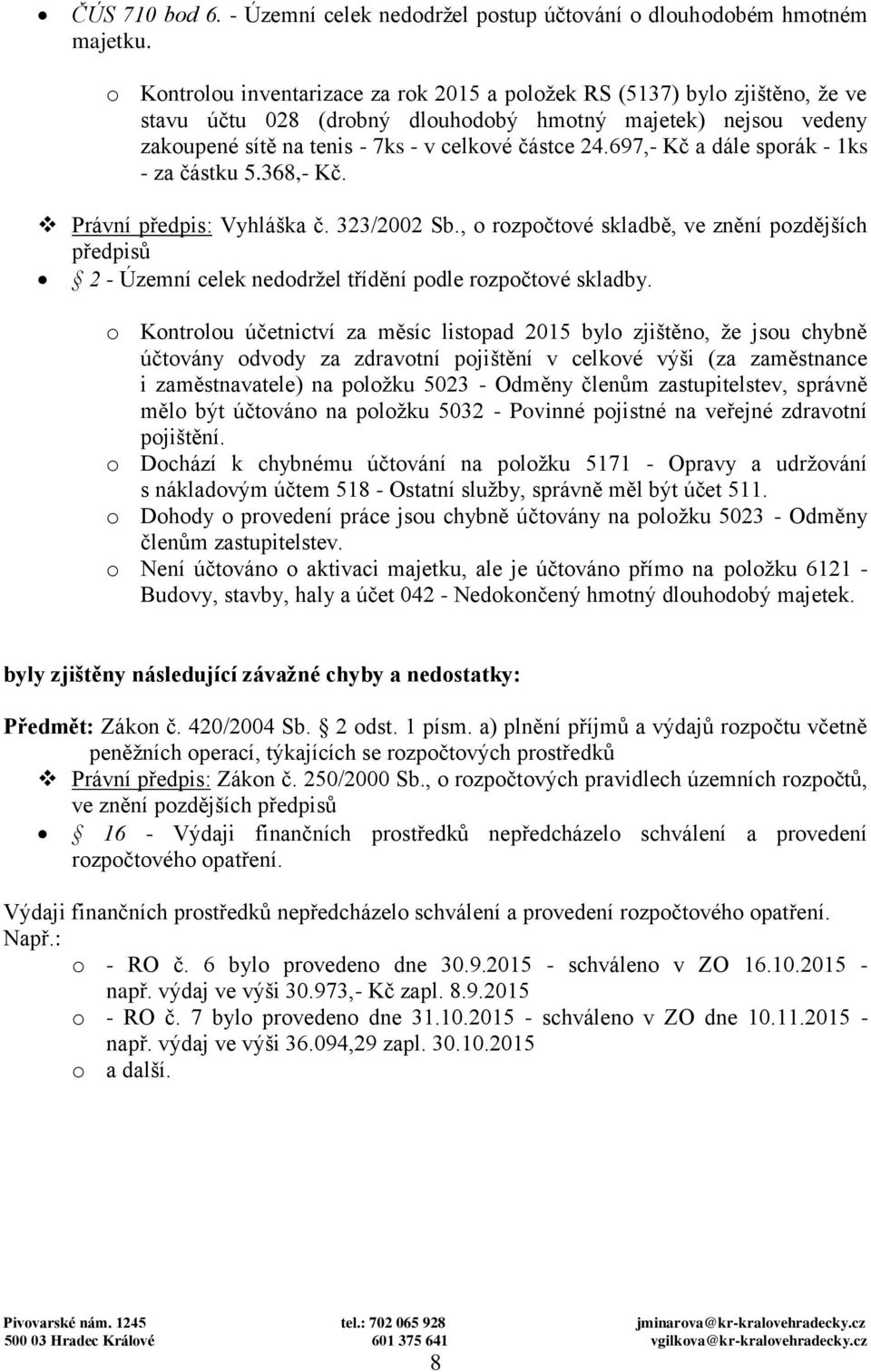 697,- Kč a dále sporák - 1ks - za částku 5.368,- Kč. Právní předpis: Vyhláška č. 323/2002 Sb.