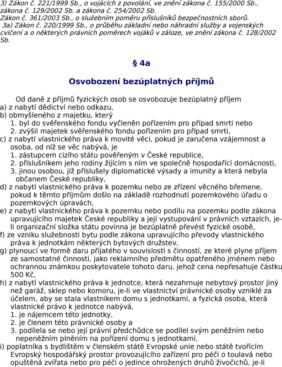 , o průběhu základní nebo náhradní služby a vojenských cvičení a o některých právních poměrech vojáků v záloze, ve znění zákona č. 128/2002 Sb.