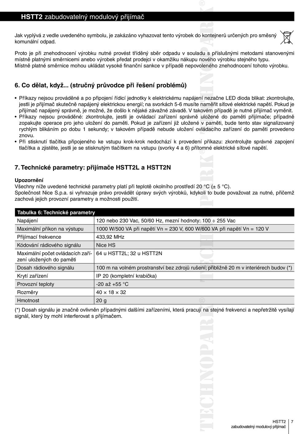 výrobku stejného typu. Místně platné směrnice mohou ukládat vysoké finanční sankce v případě nepovoleného olenéh znehodnocení tohoto výrobku. 6. Co dělat, když.