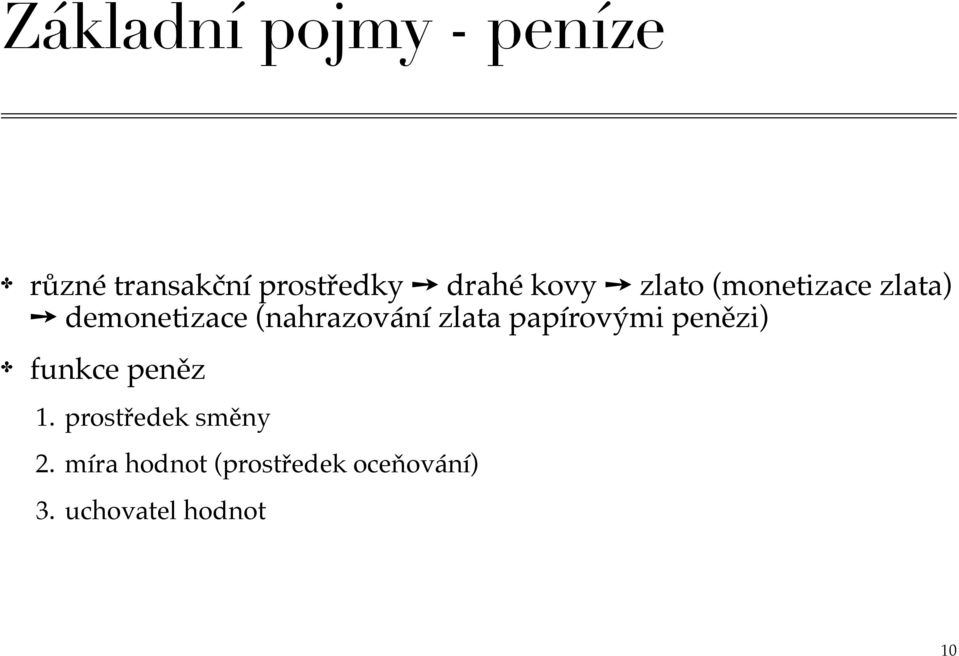 zlata papírovými penězi) funkce peněz 1.