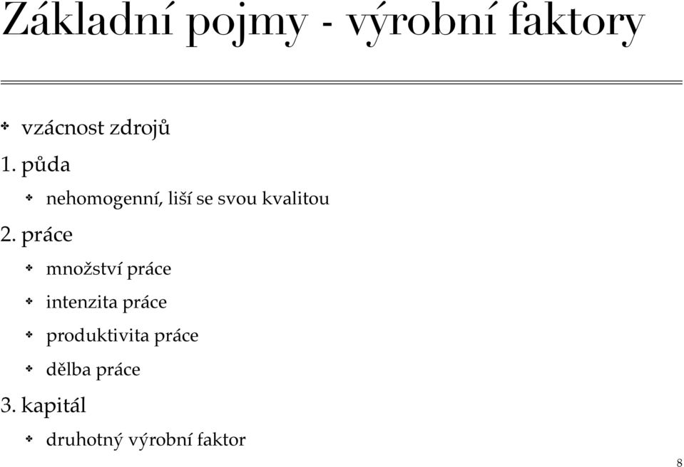 práce nehomogenní, liší se svou kvalitou množství