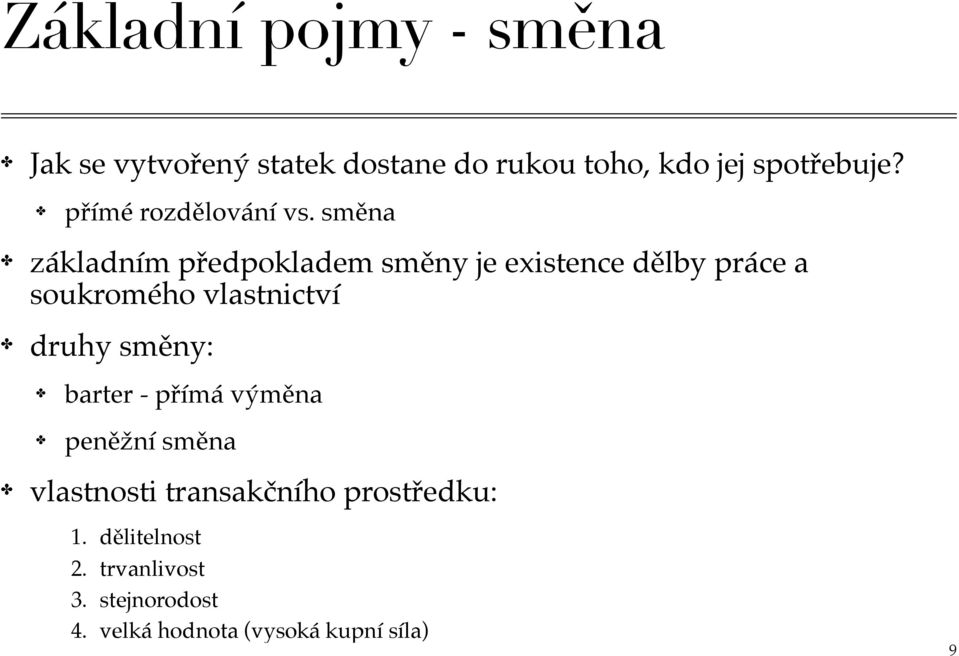 směna základním předpokladem směny je existence dělby práce a soukromého vlastnictví druhy