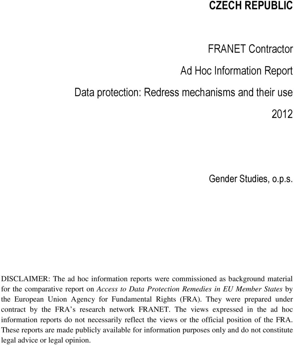 s and their use 2012 Gender Studies, o.p.s. DISCLAIMER: The ad hoc information reports were commissioned as background material for the comparative report on Access to Data