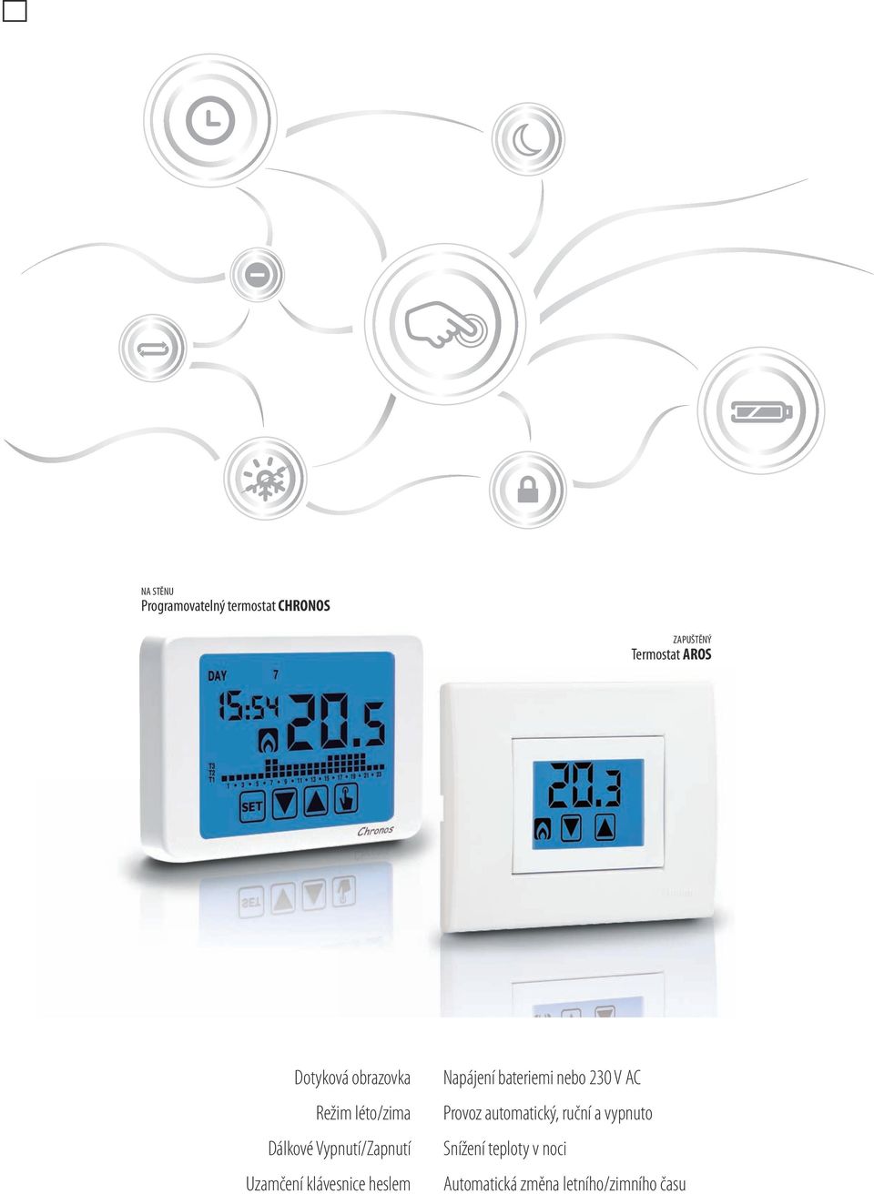 klávesnice heslem Napájení bateriemi nebo 230 V AC Provoz automatický,