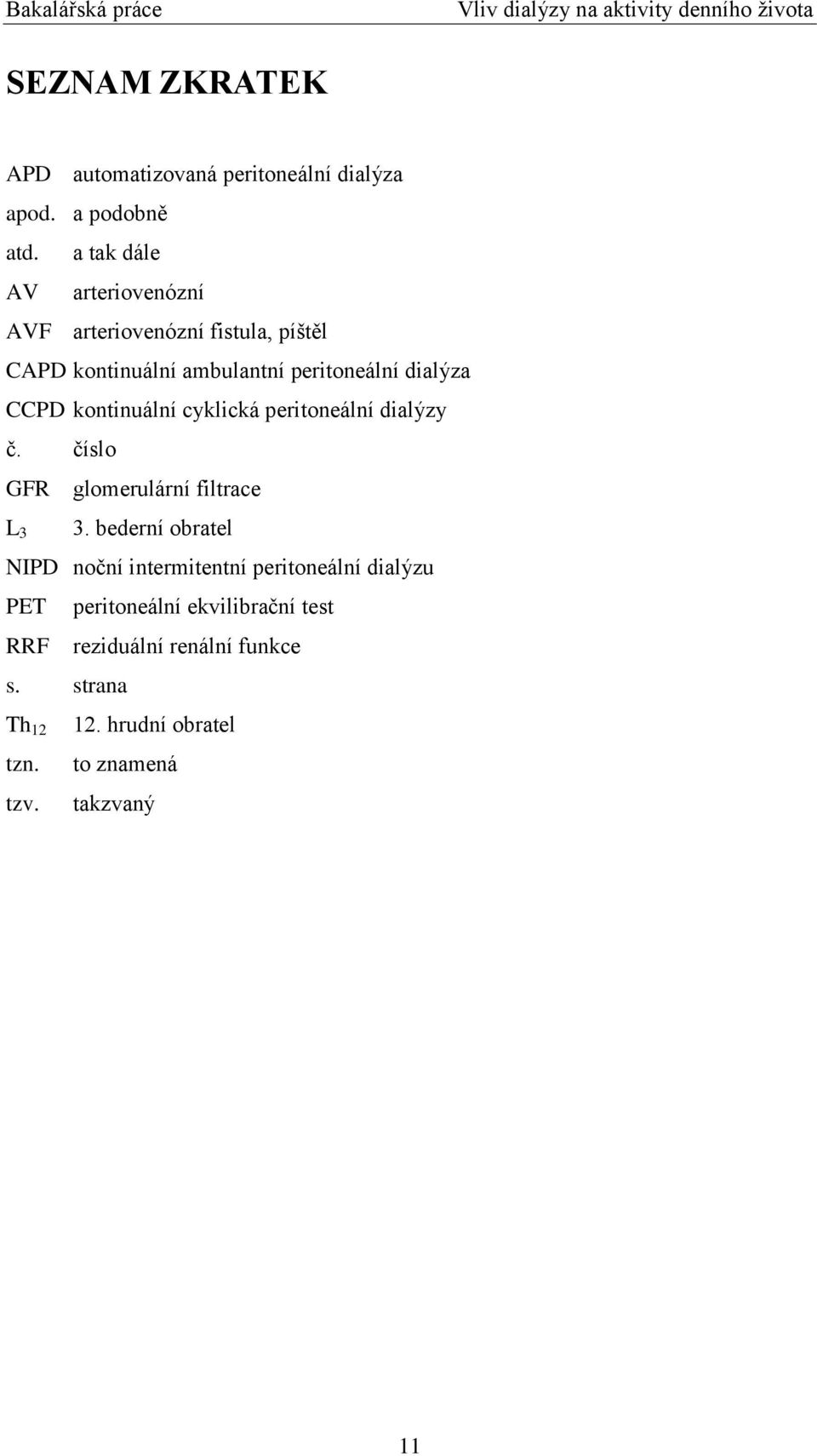 kontinuální cyklická peritoneální dialýzy č. číslo GFR glomerulární filtrace L 3 3.
