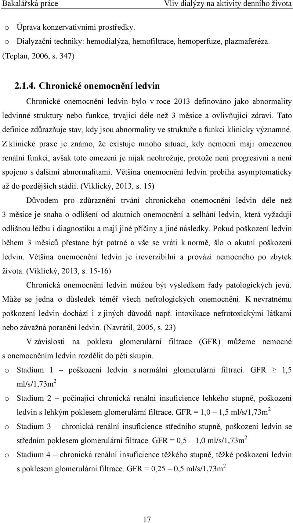 Tato definice zdůrazňuje stav, kdy jsou abnormality ve struktuře a funkci klinicky významné.