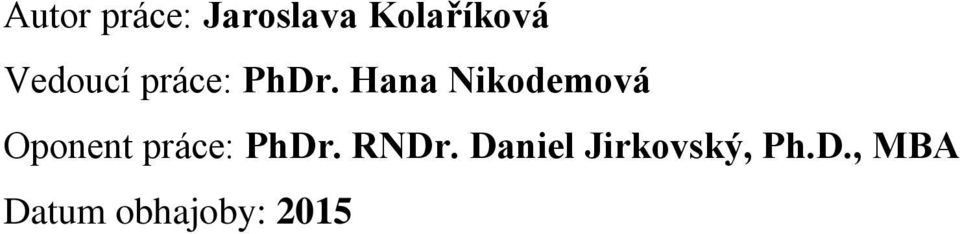 Hana Nikodemová Oponent práce: PhDr.